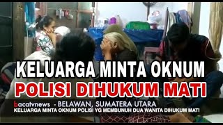 Keluarga Minta Pembunuh Dua Wanita Dihukum Mati  bacatvnewskriminal