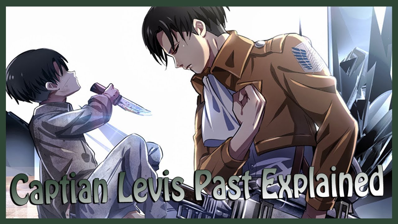 The History Of Captain Levi EXPLAINED (Attack On Titan/Shingeki No Kyojin)  - YouTube