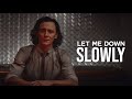 Loki || Let Me Down Slowly