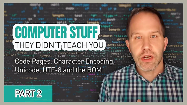 Code Pages, Character Encoding, Unicode, UTF-8 and the BOM - Computer Stuff They Didn't Teach You #2 - 天天要闻