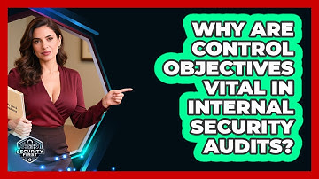 Why Are Control Objectives Vital In Internal Security Audits? - SecurityFirstCorp.com
