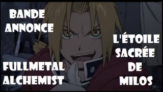 Fullmetal Alchemist - L'Etoile Sacrée de Milos - Bande-Annonce VF