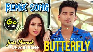 BANKE TUSI BUTTERFIY KITHE NU CHALYA || JASS MANAK SONG REMIX PUNJABI || GO MUSIC