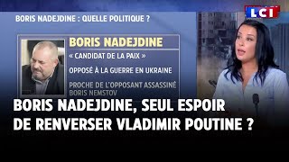 Russie : Boris Nadejdine, seul espoir de renverser Vladimir Poutine ?
