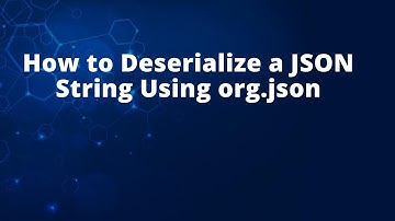 How to Deserialize a JSON String Using org.json