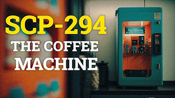 SCP-294 - YOU CAN ORDER ANY DRINK, ANYTHING - THE COFFEE MACHINE