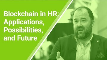 Blockchain in HR: Applications, Possibilities, and Future