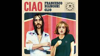 Francesco Bianconi, Clio - Ciao (Official Audio) [French Version]