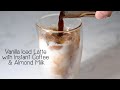 Vanilla Iced Latte with Instant Coffee & Almond Milk
