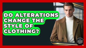 Do Alterations Change The Style Of Clothing? - The Sharp Dressed Gent