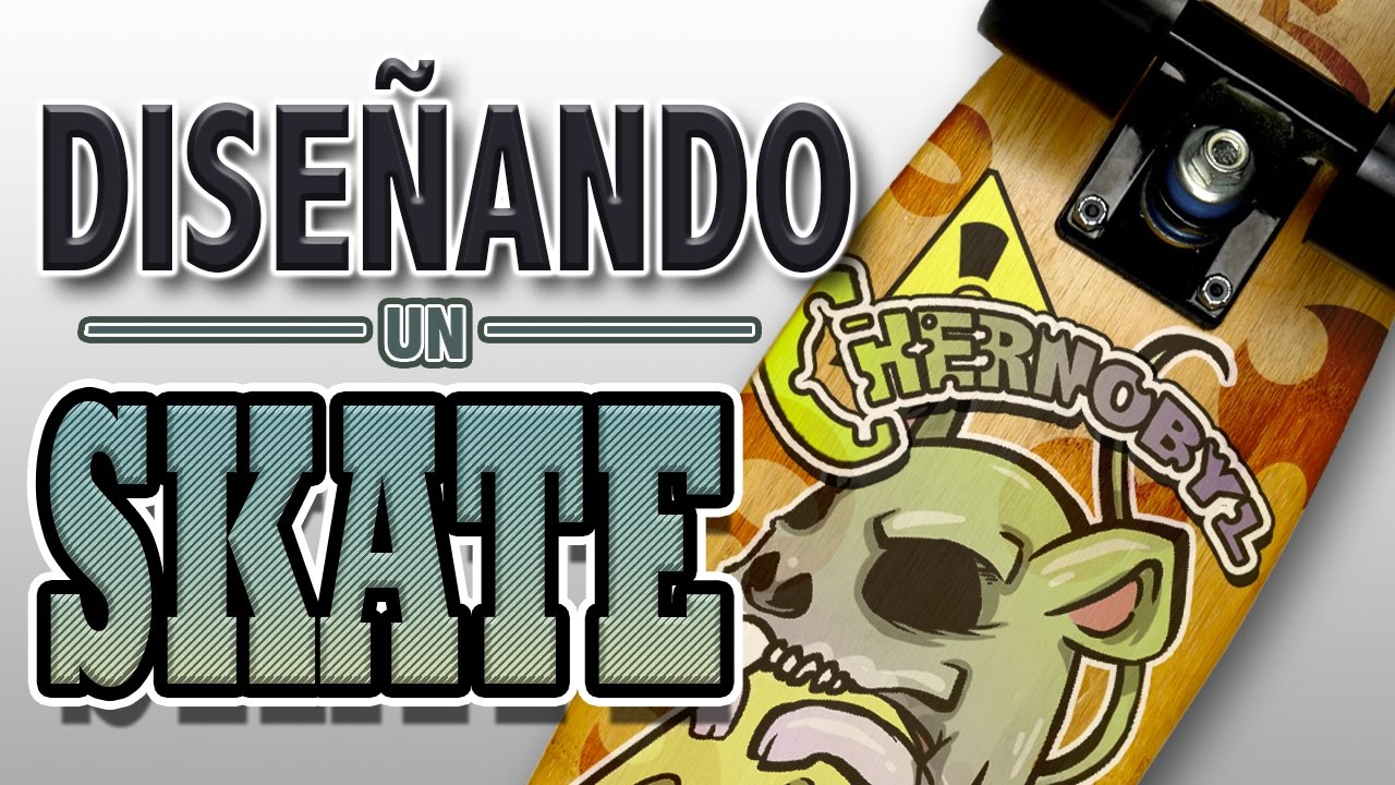 DISEÑANDO UN SKATE
