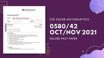 0580/42/O/N/21 | Easy (Step by Step) Solutions | CIE IGCSE MATHS PAPER 4 (EXTENDED) OCT/NOV 2021