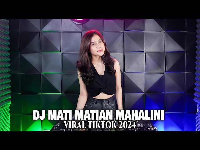 DJ MATI MATIAN MAHALINI REMIX VIRAL TIKTOK FULL BASS TERBARU 2024 class=