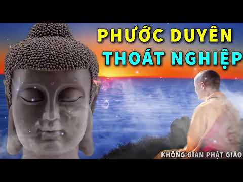 Người Nào Có Được Phước Duyên Này Gặp Họa Vẫn Thoát Được Nghiệp | Lời Phật Dạy An Vui Hạnh Phúc - YouTube