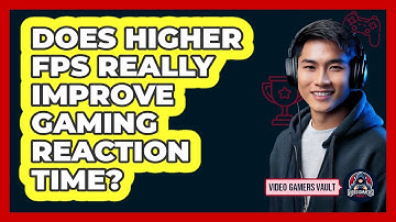 Does Higher FPS Really Improve Gaming Reaction Time? - Video Gamers Vault
