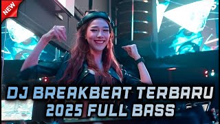 DJ BREAKBEAT 2025 BERGETAR FULL BASS