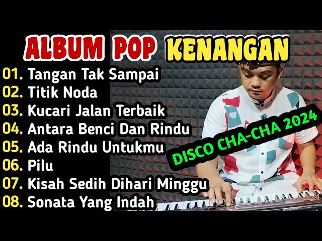 ALBUM POP KENANGAN TERBAIK DISCO CHA CHA 2024 class=