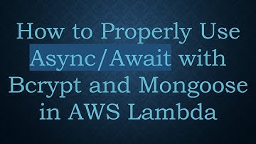 How to Properly Use Async/Await with Bcrypt and Mongoose in AWS Lambda