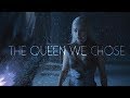 (GoT) Daenerys Targaryen | The Queen We Chose