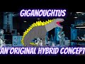 Giganoughtus: An Original Hybrid Concept