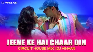 Jeene Ke Hain Chaar Din | Circuit House Mix | Mujhse Shaadi Karogi | Salman Khan | Dj Vihaan
