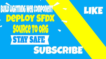 Build Lightning Web Component  &  Deploy SFDX Deploy Source to Org