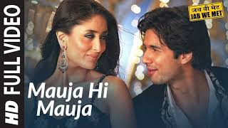 Full Video: Mauja Hi Mauja | Jab We Met | Shahid kapoor, Kareena Kapoor | Mika Singh | Pritam