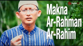 Ceramah Singkat: Makna Ar-Rahman Ar-Rahim - Ustadz Badru Salam, Lc