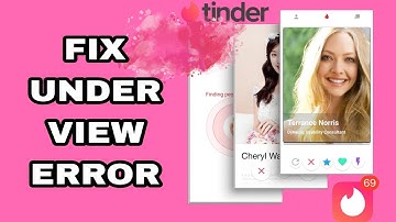 How To Fix And Solve Tinder Under View Error | Final Solution