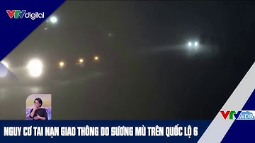 Nguy cơ tai nạn giao thông do sương mù trên quốc lộ 6 | VTVWDB