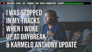 I was stopped in my tracks when I woke up at Daybreak& Karmelo Anthony update