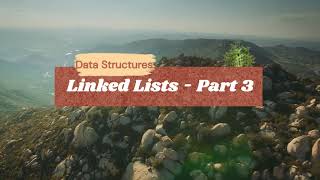 Linked Lists - Part 3