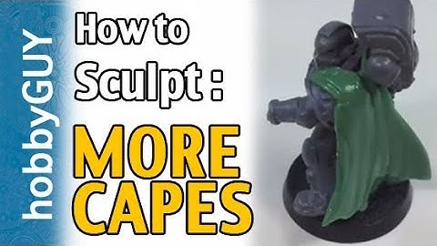 hobbyGUY #9: How To Sculpt a Cape for Your Miniatures - Tutorial
