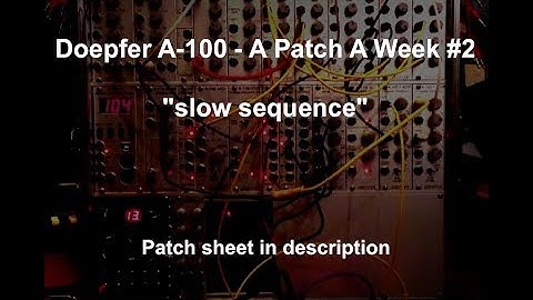 "slow sequence" - Doepfer A-100 - A Patch A Week #2