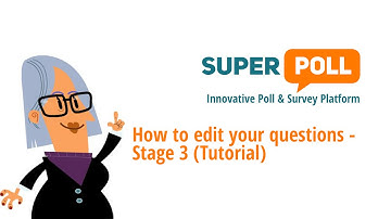 Superpoll Online Survey & Poll Platform:  How to edit your questions - Stage 3 (Tutorial)