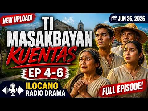 Ti Masakbayan - Kuentas (Ep4-6) | Ilocano Radio Drama Full Episode