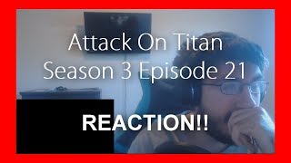 Attack On Titan Season 3 Episode 21 Attack Titan REACTION!! Everything I Knew Has Been Shattered