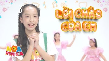 Bài hát "LỜI CHÀO CỦA EM" - Cùng lắng nghe ca khúc tuần này của chúng mình! | Hoa Vui Ca