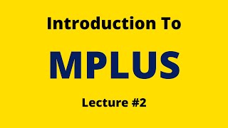 An Introduction To MPLUS | Lecture 2