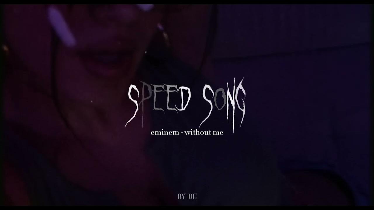 Май май песня спид. Eminem Speed up. Эминем without me. Without me Eminem обложка. Speed up Songs.