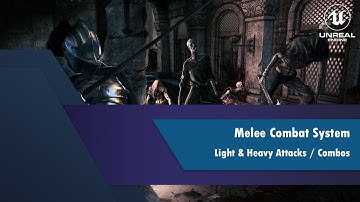 [UE4] [4] Melee Combat System: Light & Heavy Attacks / Combos