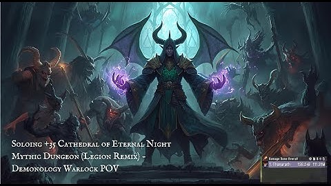 Solo Mythic +35 Cathedral of Eternal Night (Legion Remix) - World of Warcraft | Demo Warlock POV