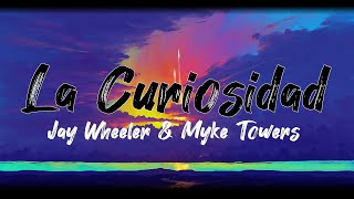 La curiosidad - Jay Wheeler, Myke Towers - (Letra)