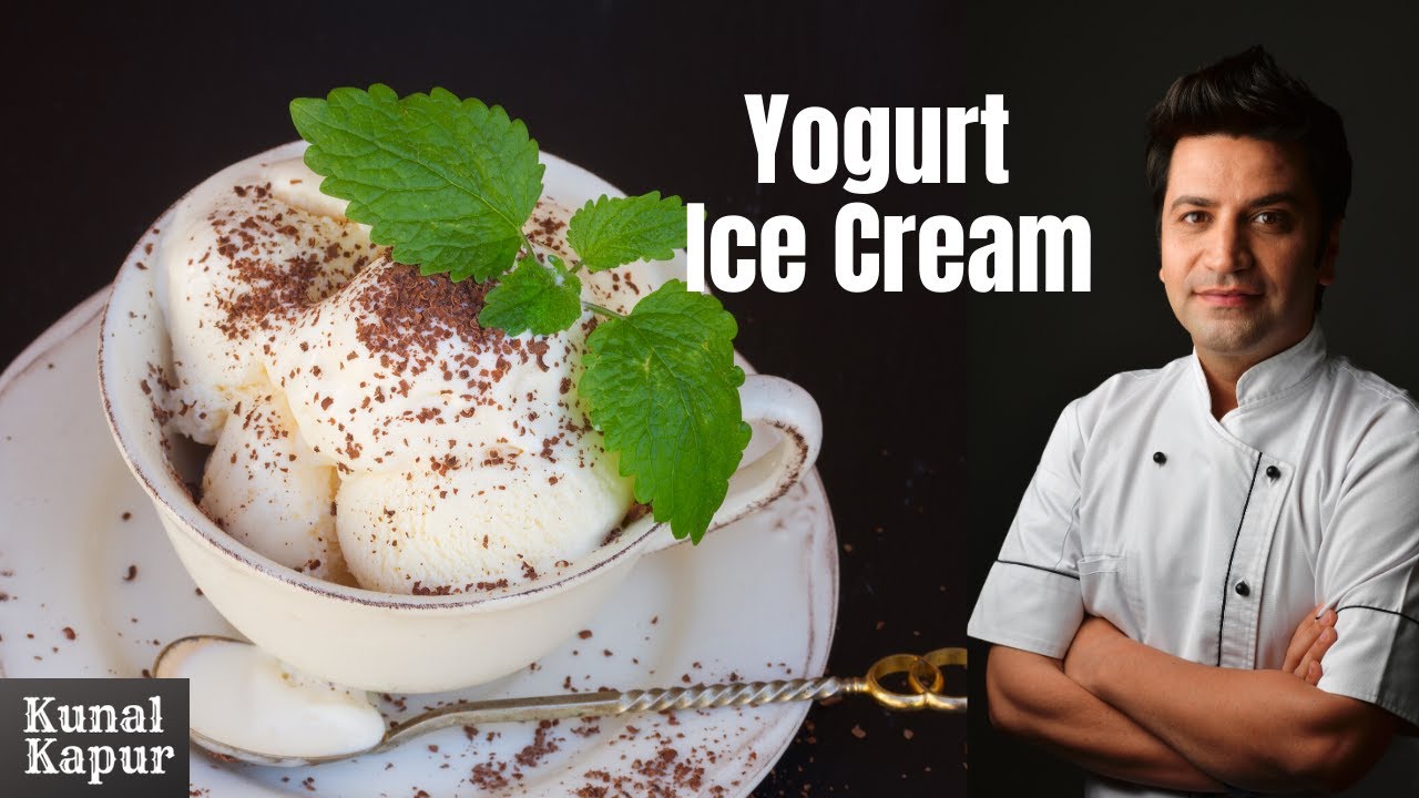 Homemade Yogurt Ice Cream | Kunal Kapur Summer Recipes | Healthy Vanilla Ice Cream Dessert Recipe | Kunal Kapoor