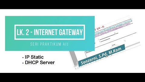 IP Static & DHCP Server pada Mikrotik sebagai Internet Gateway | LK-02. Internet Gateway