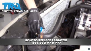 How To Replace Radiator 1992-99 GMC K1500