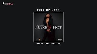 Megan Thee Stallion - Pull up Late