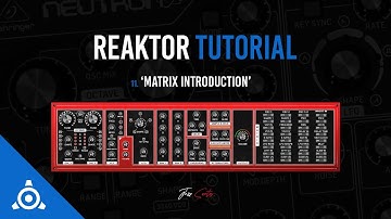 11 - Matrix Introduction (Behringer Neutron into Reaktor 6 Tutorial)
