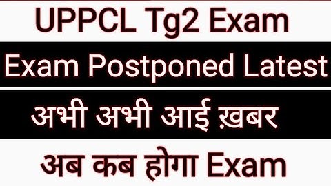 UPPCL Tg2 Exam Date | UPPCL Tgt 2 Exam Postponed