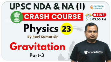3:00 PM - UPSC NDA & NA (I) 2020 | Physics by Kumar Ravi Sir | Gravitation (Part-3)